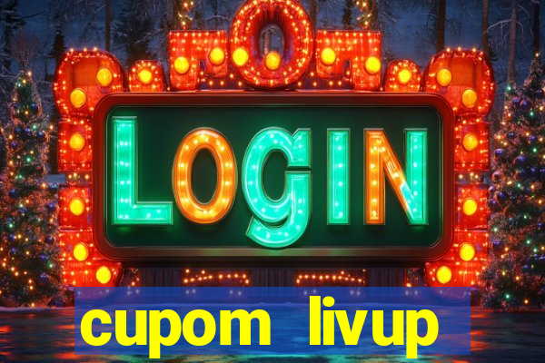 cupom livup primeira compra